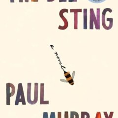 Seeking The Ground In Our Day: Paul Murray’s “The Bee Sting”